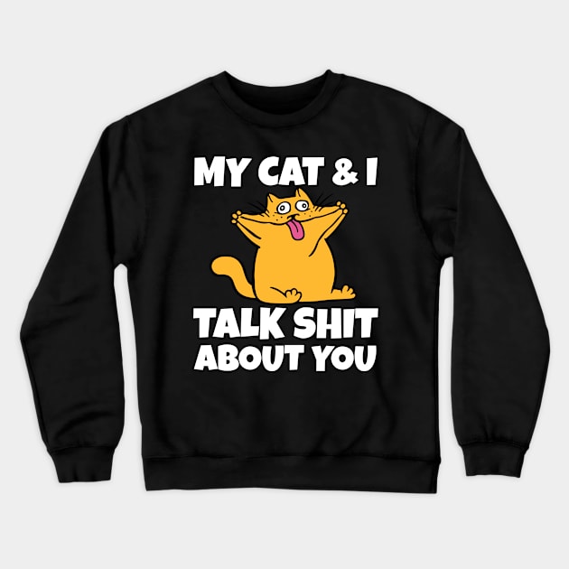 My cat and I talk shit about you-christmas 2023 Crewneck Sweatshirt by Work Memes